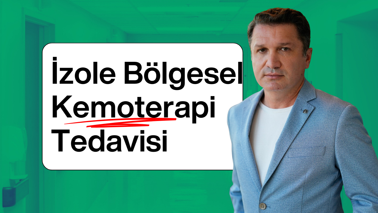 izole bölgesel kemoterapi tedavisi